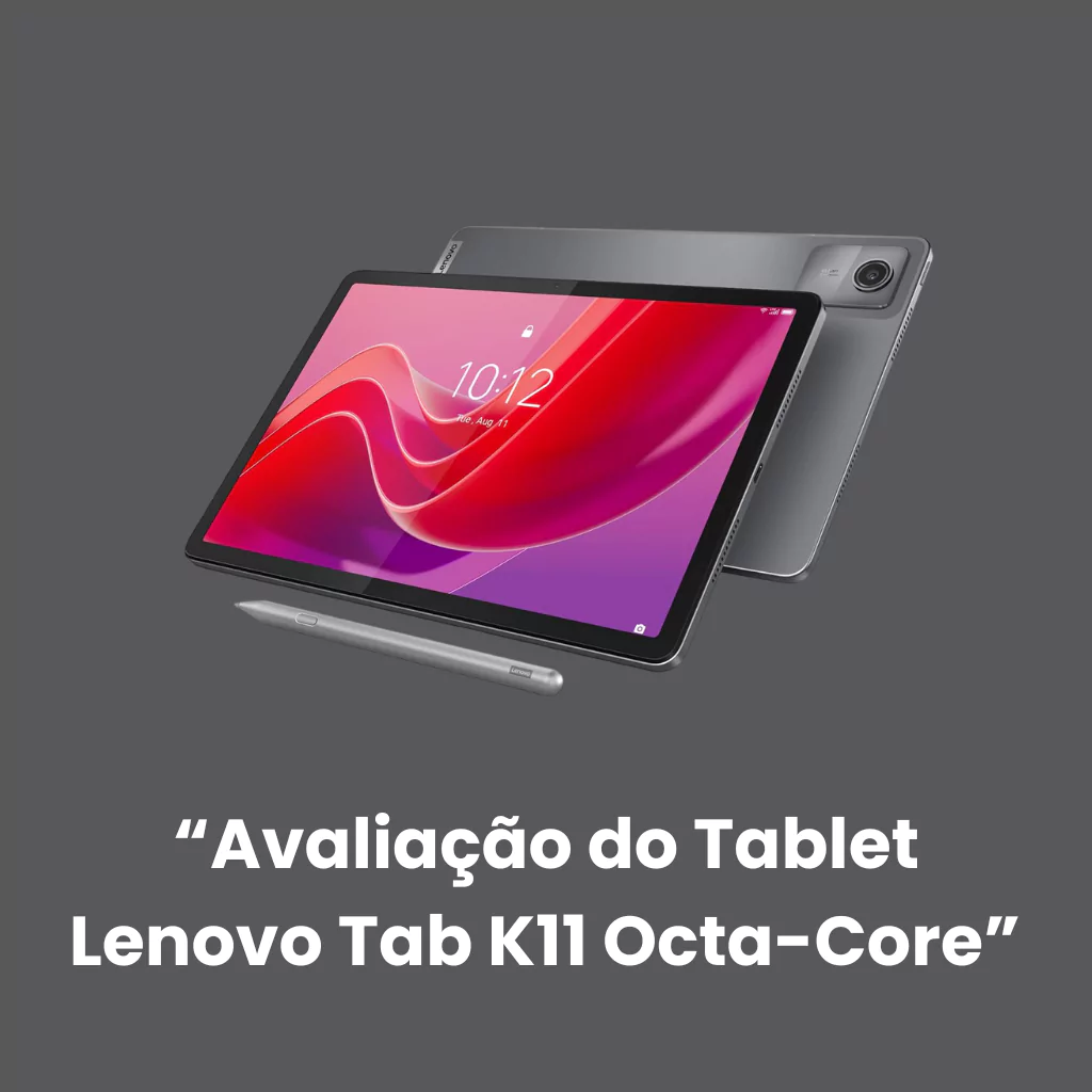 Avaliação do Tablet Lenovo Tab K11 Octa-Core